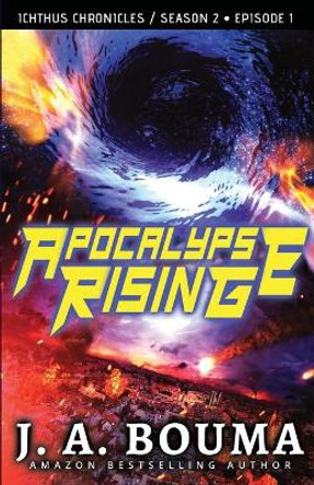 Apocalypse Rising (Episode 1 of 4) by J a Bouma 9781948545433