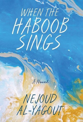 When the Haboob Sings by Nejoud Al-Yagout 9781642376098