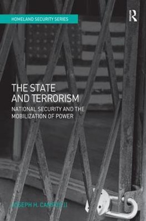 The State and Terrorism: National Security and the Mobilization of Power by Dr. Joseph H. Campos