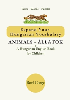 Expand Your Hungarian Vocabulary: Animals / Állatok by Bori Csege 9786150184340