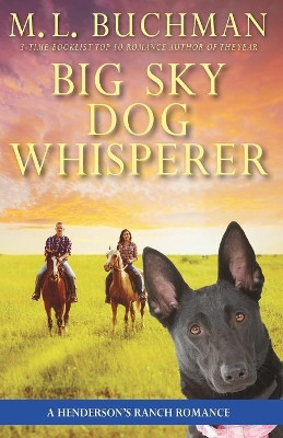 Big Sky Dog Whisperer: a Henderson Ranch Big Sky romance by M L Buchman 9781949825251