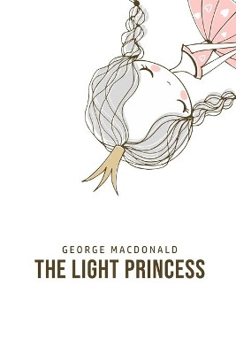 The Light Princess by George MacDonald 9781800760820