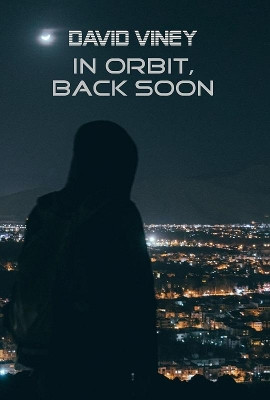 In Orbit, Back Soon by David Viney 9781838470302