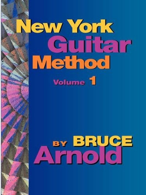 New York Guitar Method: v. 1 by Bruce Arnold 9781594899003