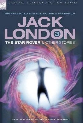 Jack London 3 - The Star Rover & Other Stories by Jack London 9781846770135