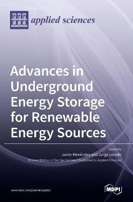 Advances in Underground Energy Storage for Renewable Energy Sources by Jorge Loredo 9783036518800