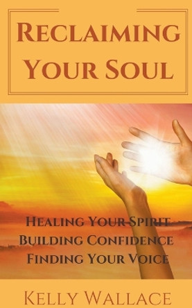 Reclaiming Your Soul by Kelly Wallace 9798215353356