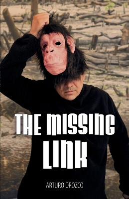 The Missing Link by Arturo Orozco 9781685745233