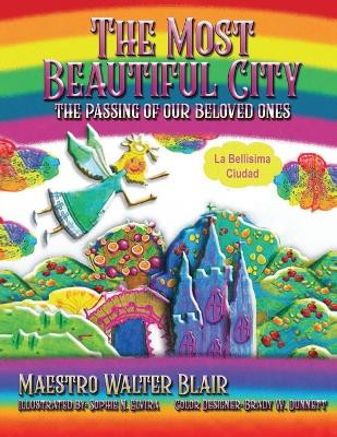 The Most Beautiful City: The passing of our beloved ones (La Bellisima Ciudad) by Maestro Blair 9798988071860