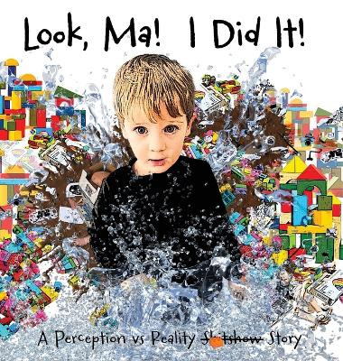 Look, Ma! I Did It! A Perception vs Reality Story by Lucy Baker 9781923163546