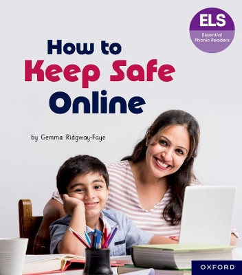 Essential Letters and Sounds: Essential Phonic Readers: Oxford Reading Level 6: How to Keep Safe Online by Gemma Ridgway-Faye 9781382055833