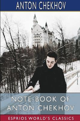 Note-Book of Anton Chekhov (Esprios Classics) by Anton Chekhov 9798331200589