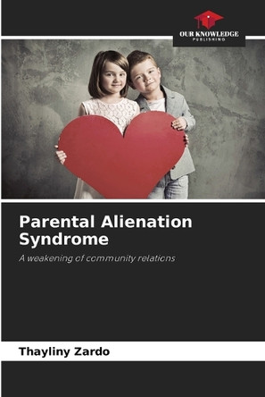 Parental Alienation Syndrome by Thayliny Zardo 9786208291983
