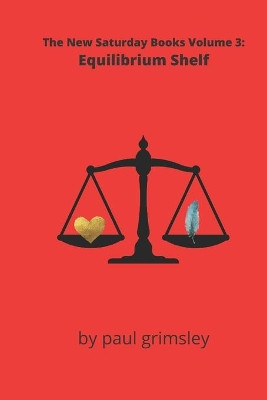 Equilibrium Shelf: The New Saturday Books Volume 3 by Paul Grimsley 9781953527516