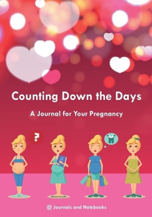 Counting Down the Days - A Journal for Your Pregnancy by @Journals Notebooks 9781683266853