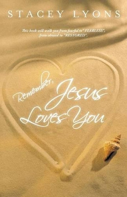 Remember, Jesus Loves You by Stacey Lyons 9781449755355