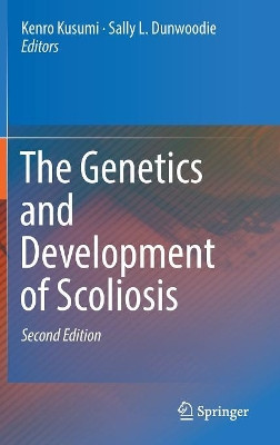 The Genetics and Development of Scoliosis by Kenro Kusumi 9783319901480