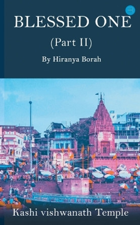 Blessed one: Part II by Hiranya Borah 9789354726545