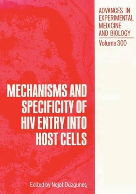 Mechanisms and Specificity of HIV Entry into Host Cells by Nejat Duzgunes 9781468459784