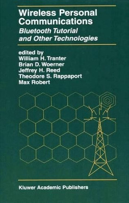 Wireless Personal Communications: Bluetooth and Other Technologies by William H. Tranter 9781475783940