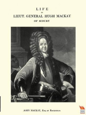 Life of Lieut. General Hugh Mackay of Scoury by Mackay John 9781845748906