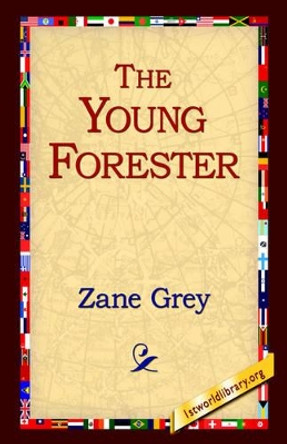 The Young Forester by Zane Grey 9781595405463