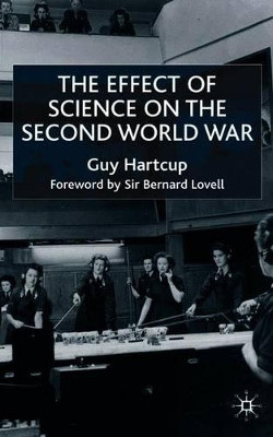 The Effect of Science on the Second World War by Guy Hartcup 9781403906434