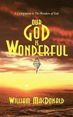 Our God is Wonderful by William MacDonald 9781882701605