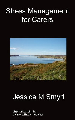 Stress Management For Carers by Jessica M Smyrl 9781849915137