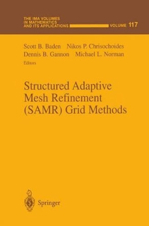 Structured Adaptive Mesh Refinement (SAMR) Grid Methods by S.B. Baden 9781461270621