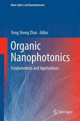 Organic Nanophotonics: Fundamentals and Applications by Yong Sheng Zhao 9783662450819