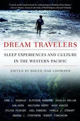 Dream Travelers: Sleep Experiences and Culture in the Western Pacific by Roger Ivar Lohmann 9781403963307