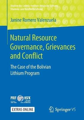 Natural Resource Governance, Grievances and Conflict: The Case of the Bolivian Lithium Program by Janine Romero Valenzuela 9783658272357