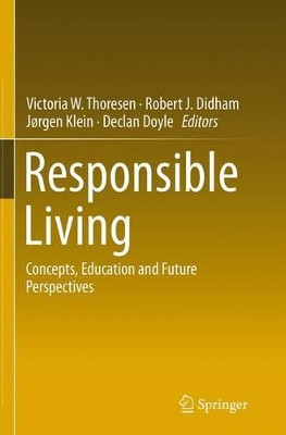Responsible Living: Concepts, Education and Future Perspectives by Victoria W. Thoresen 9783319385266