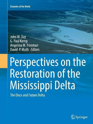Perspectives on the Restoration of the Mississippi Delta: The Once and Future Delta by George Paul Kemp 9789402407594