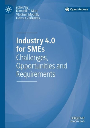 Industry 4.0 for SMEs: Challenges, Opportunities and Requirements by Dominik T. Matt 9783030254247