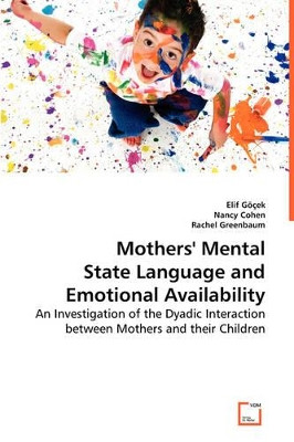 Mothers' Mental State Language and Emotional Availability by Elif Gocek 9783639041064