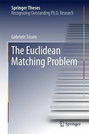 The Euclidean Matching Problem by Gabriele Sicuro 9783319465760