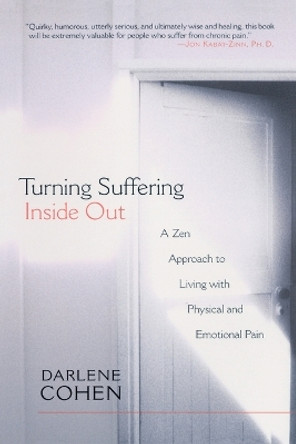 Turning Suffering Inside Out by Darlene Cohen 9781570628177