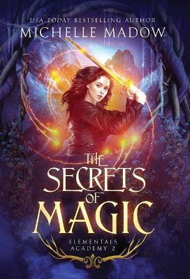 Elementals Academy 2: The Secrets of Magic by Michelle Madow 9798218038793