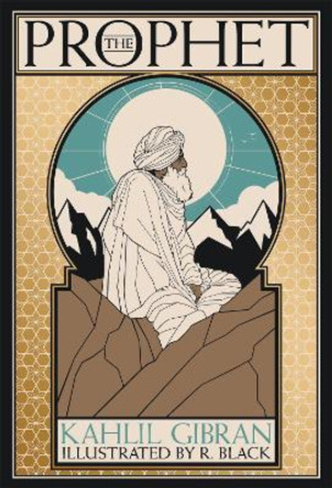 The Prophet: Deluxe Illustrated Edition by Kahlil Gibran