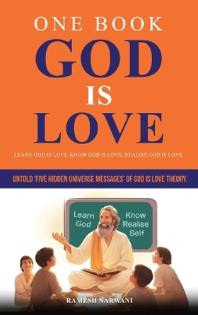 One Book God is Love: Learn God is Love, Know God is Love, Realise God is Love. by Ramesh T Narwani 9798869362735