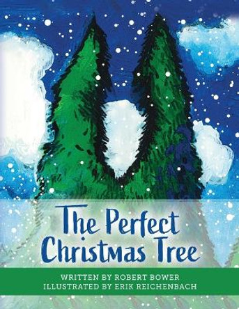 The Perfect Christmas Tree by Robert Bower 9798822948907