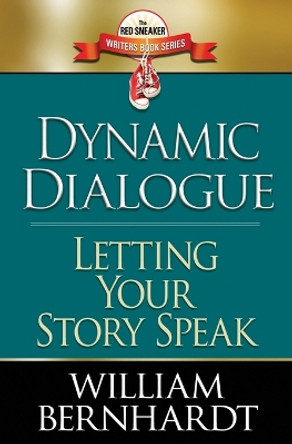 Dynamic Dialogue: Letting Your Story Speak by William Bernhardt 9781087876733