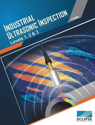 Industrial Ultrasonic Inspection: Levels 1 and 2 by Ryan Chaplin 9781460295670