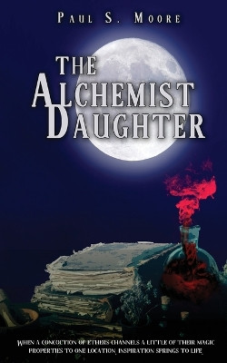 The Alchemist Daughter by Paul S Moore 9781957146522