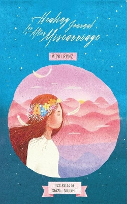 Healing Journal for After Miscarriage by Vicki Renz 9783982308708