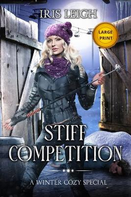 Stiff Competition: A Winter Cozy Special by Iris Leigh 9781956732054
