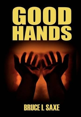 Good Hands by Bruce I Saxe 9781410787750