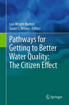 Pathways for Getting to Better Water Quality: The Citizen Effect by Lois Wright Morton 9781489981288